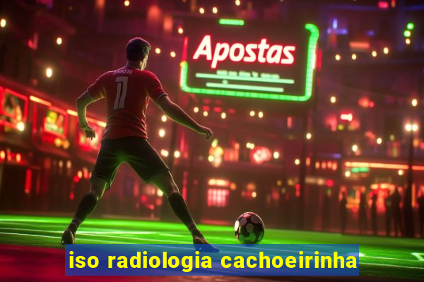 iso radiologia cachoeirinha